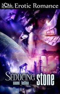 Seducing the Stone by Naomi Bellina