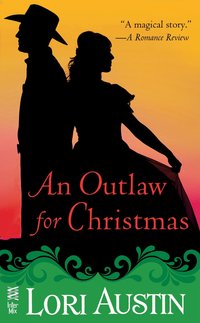Excerpt of An Outlaw For Christmas by Lori Austin