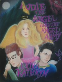 Audie the Angel and the Angel Army by Erika Kathryn