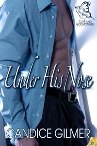 Under His Nose by Candice Gilmer