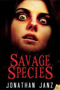 Savage Species by Jonathan Janz