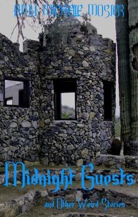 Midnight Guests and Other Weird Stories by Amy Michelle Mosier