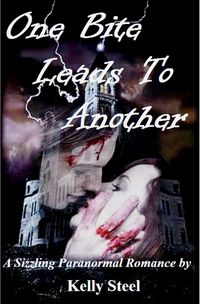One Bite Leads To Another by Kelly Steel