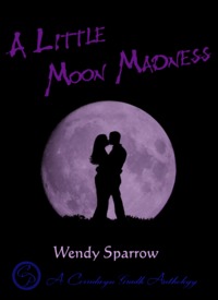 A Little Moon Madness by Wendy Sparrow