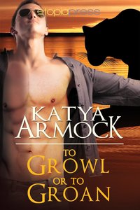 To Growl or To Groan by Katya Armock