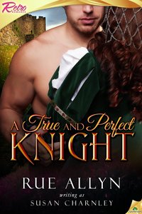 A True and Perfect Knight by Rue Allyn