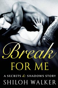Break for Me by Shiloh Walker