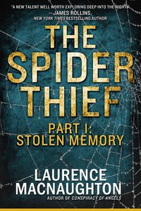 The Spider Thief, Part 1: Stolen Memory by Laurence MacNaughton