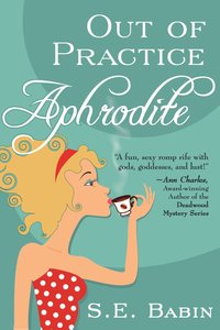 Out of Practice Aphrodite by S.E. Babin