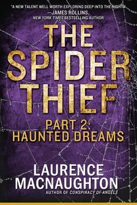 The Spider Thief, Part 2: Haunted Dreams by Laurence MacNaughton
