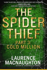 The Spider Thief, Part 3: Cold Million by Laurence MacNaughton