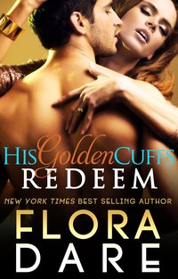 His Golden Cuffs: Redeem by Flora Dare
