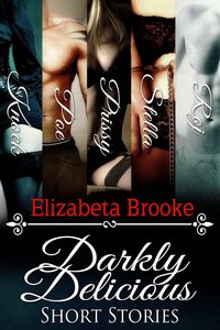Darkly Delicious Short Stories by Elizabeta Brooke