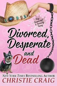 Divorced, Desperate, and Dead