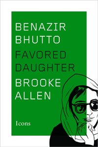 Benazir Bhutto: Favored Daughter