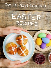 Top 50 Most Delicious Easter Recipes