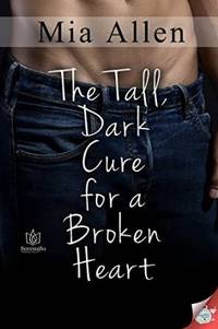 The Tall Dark Cure for a Broken Heart