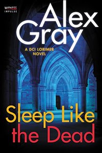 Sleep Like the Dead: A DCI Lorimer Novel
