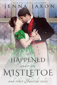 It Happened Under the Mistletoe and other Yuletide Tales