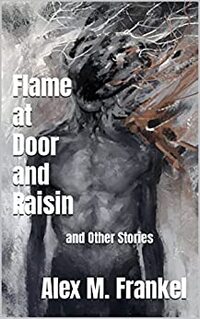 Flame at Door and Raisin