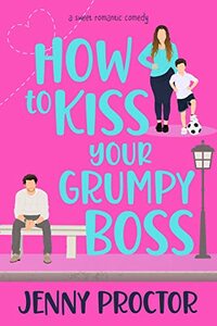 How to Kiss Your Grumpy Boss