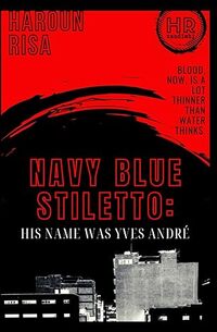 Navy Blue Stiletto: His Name Was Yves André