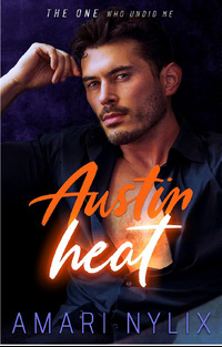 Austin Heat: THE ONE...Who Undid Me