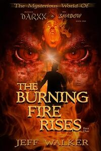 The Burning Fire Rises: Part One