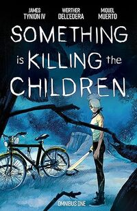 Something is Killing the Children Omnibus Vol. 1
