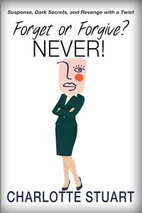 Forget or Forgive? NEVER!