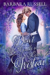 Don’t Be Gentle with Lord Tristan