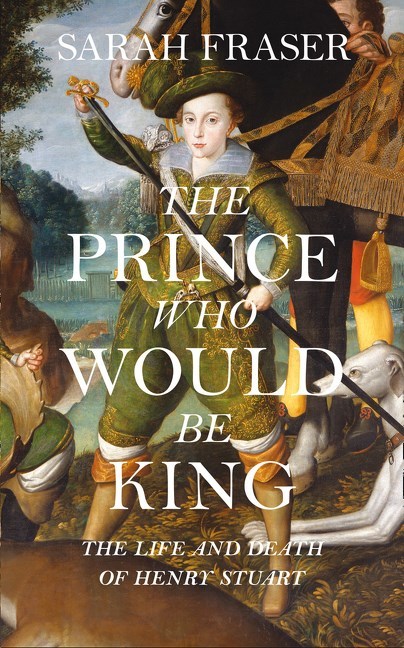 The Prince Who Would Be King by Sarah Fraser