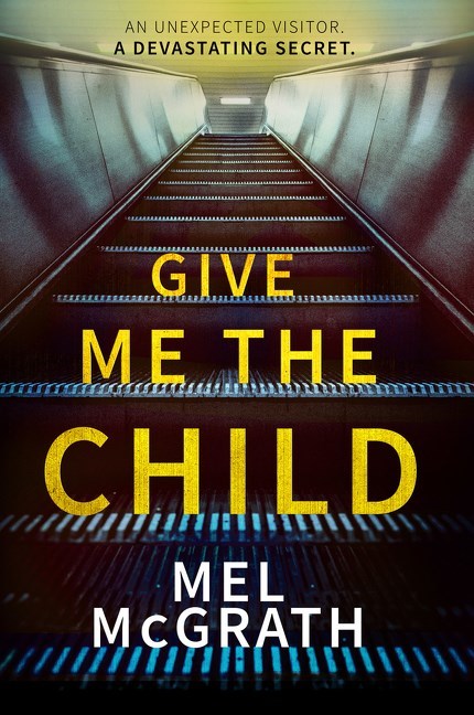 Give Me the Child by Mel McGrath