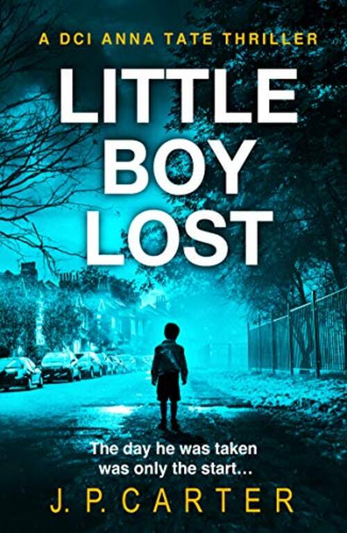 A DCI Anna Tate Crime Thriller 3  Little Boy Lost by J. P. Carter