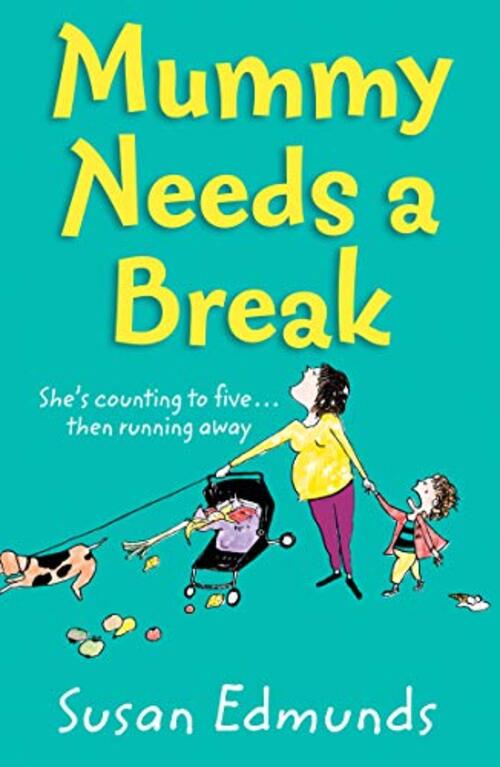 Mummy Needs a Break by Susan Edmunds