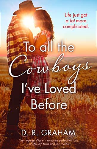 To All the Cowboys I?ve Loved Before by D.R. Graham