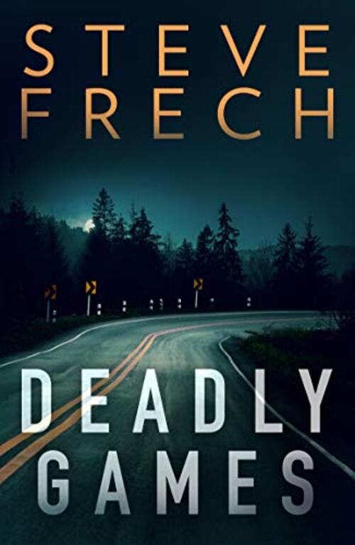 Deadly Games by Steve Frech