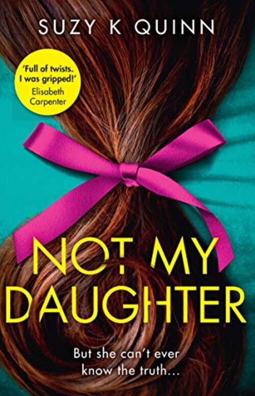Not My Daughter by Suzy K. Quinn