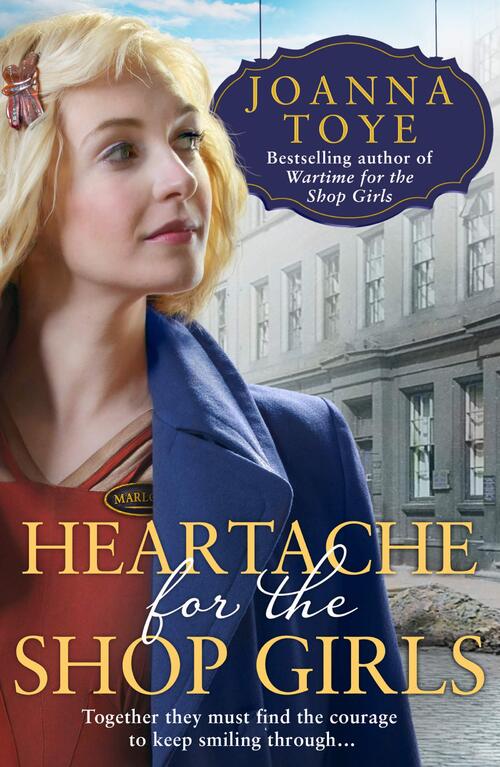 Heartache for the Shop Girls by Joanna Toye