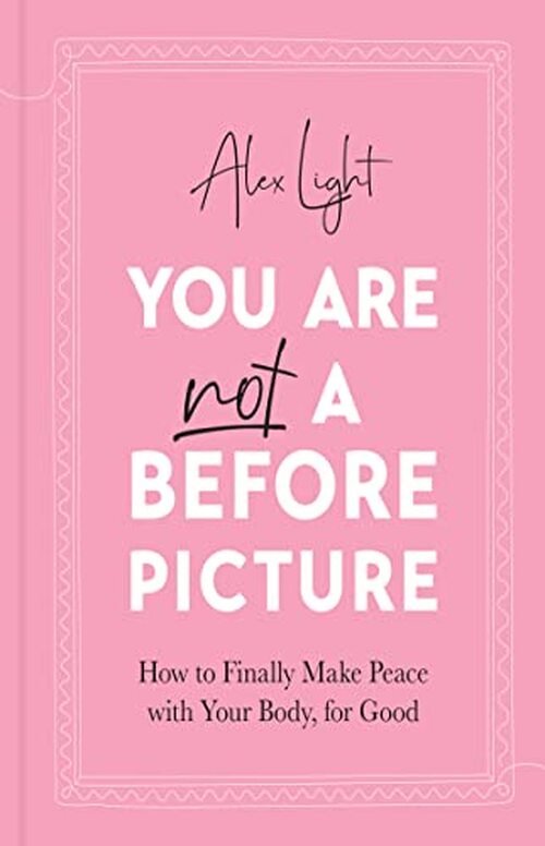 You Are Not a Before Picture by Alex Light