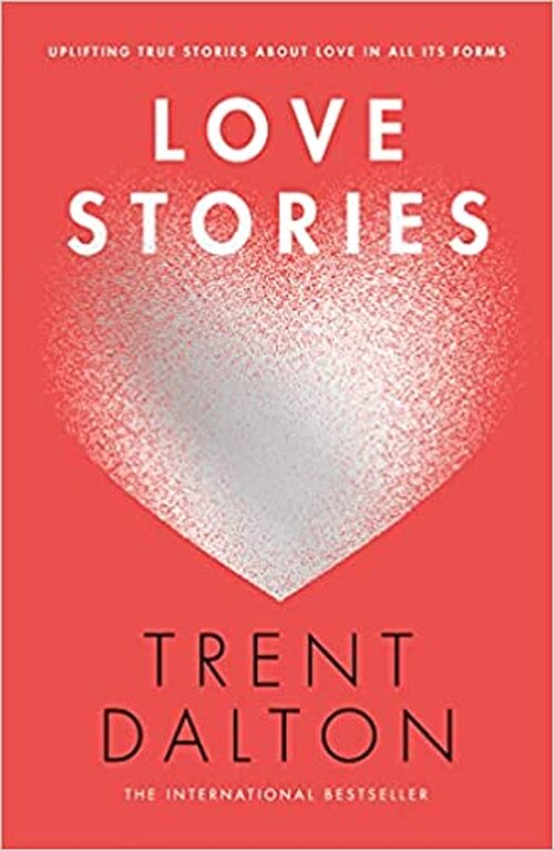 Love Stories by Trent Dalton