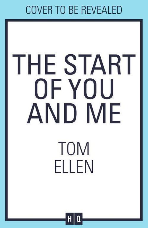 The Start of You and Me by Tom Ellen