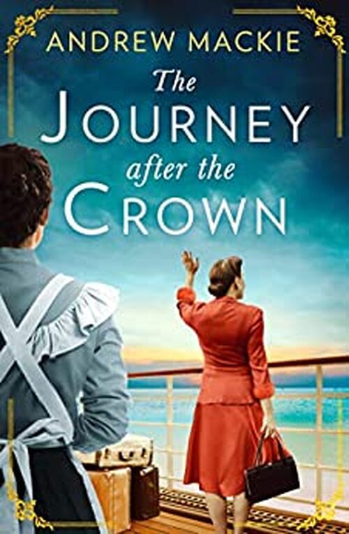The Journey After the Crown by Andrew Mackie