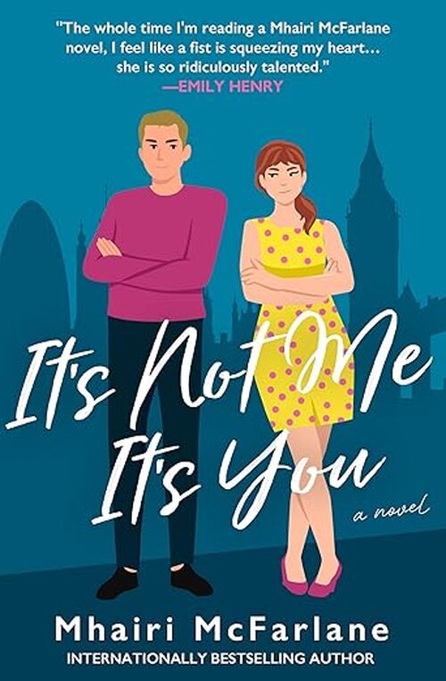 It’s Not Me, It’s You by Mhairi McFarlane
