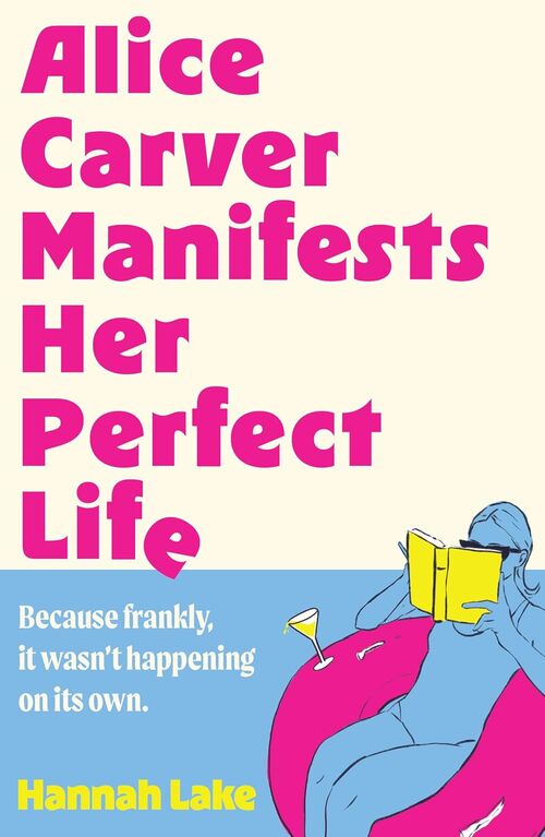 Alice Carver Manifests Her Perfect Life by Hannah Lake