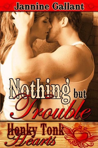 Nothing But Trouble by Jannine Gallant