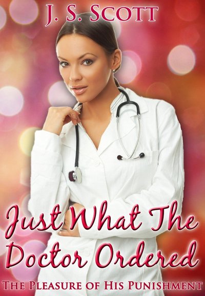 Just what the Doctor Ordered by J.S. Scott