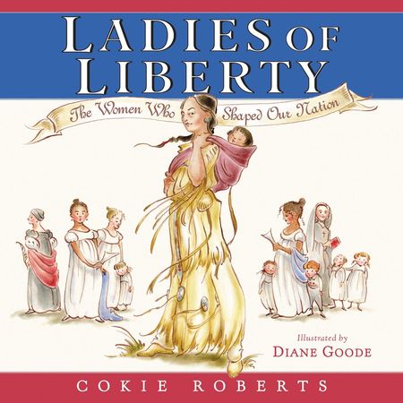 Ladies of Liberty by Cokie Roberts