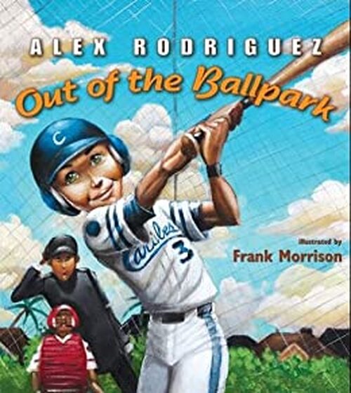 Out of the Ballpark by Alex Rodriguez