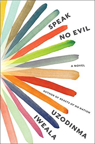Speak No Evil by Uzodinma Iweala